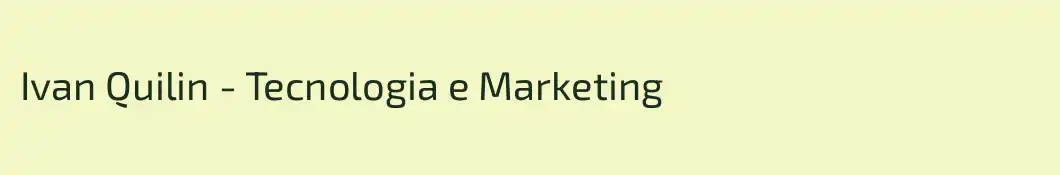 Ivan Quilin - Tecnologia e Marketing